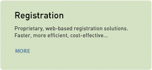 Registration - Proprietary, web-based registration solutions. Faster, more efficient, cost-effective